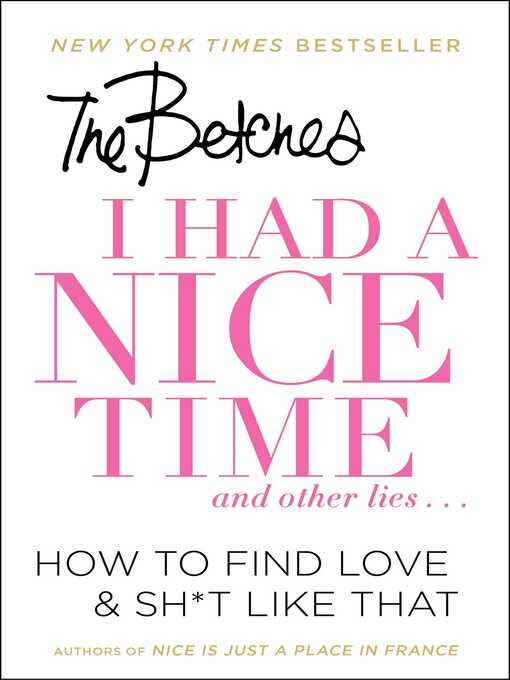 Title details for I Had a Nice Time...and Other Lies by Betches - Available